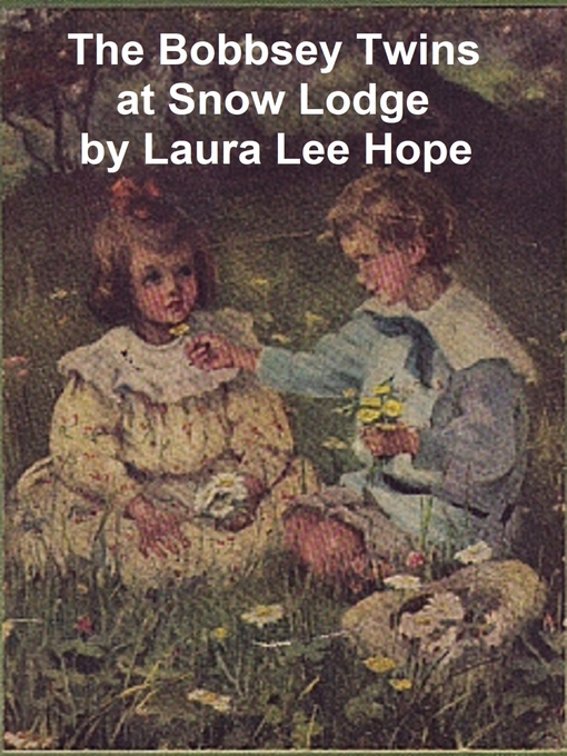 Title details for The Bobbsey Twins at Snow Lodge by Laura Lee Hope - Available